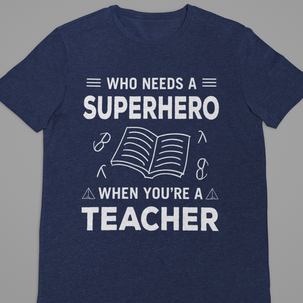 Teacher : Who Needs A Superhero Tshirt Unisex