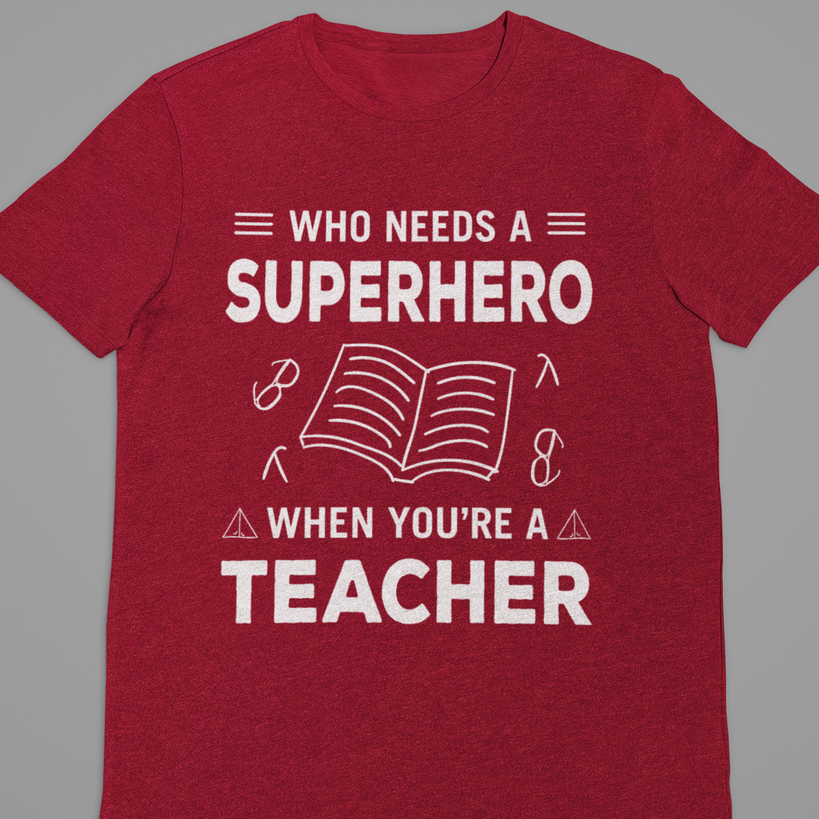 Teacher : Who Needs A Superhero Tshirt Unisex