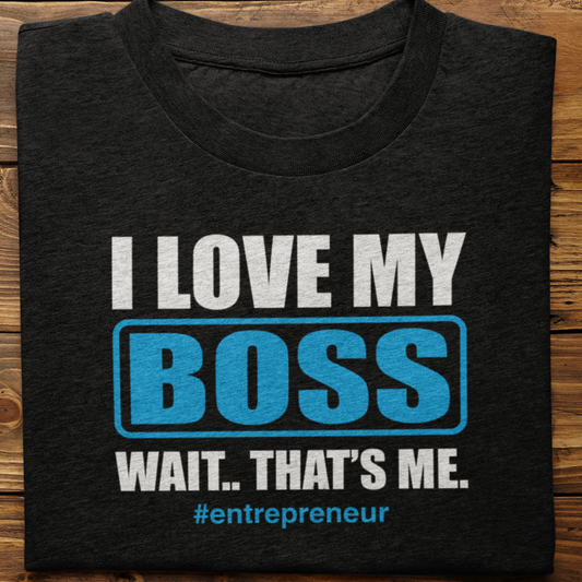 Entrepreneur : I Love My Boss Tshirt