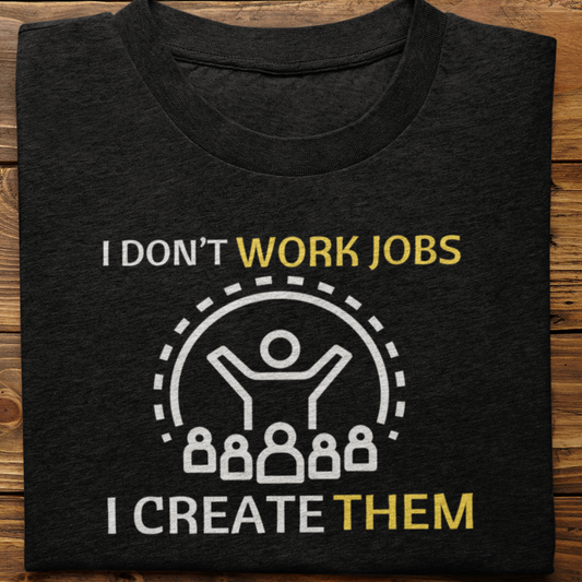 Entrepreneur : I Don't Work Jobs Tshirt Unisex